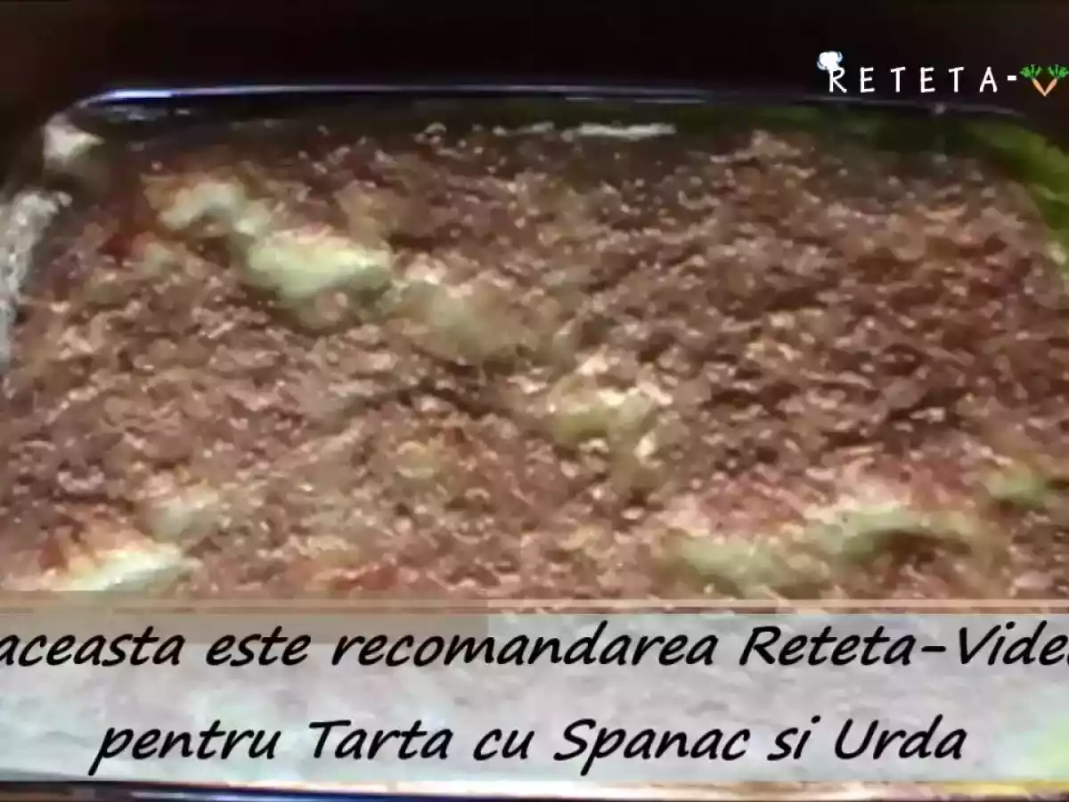 Tarta cu Spanac si Urda (Reteta Video)